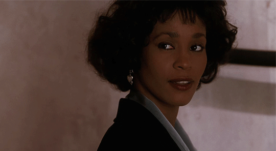 Whitney Houston in The Bodyguard (1992) : i’m not looking for easy