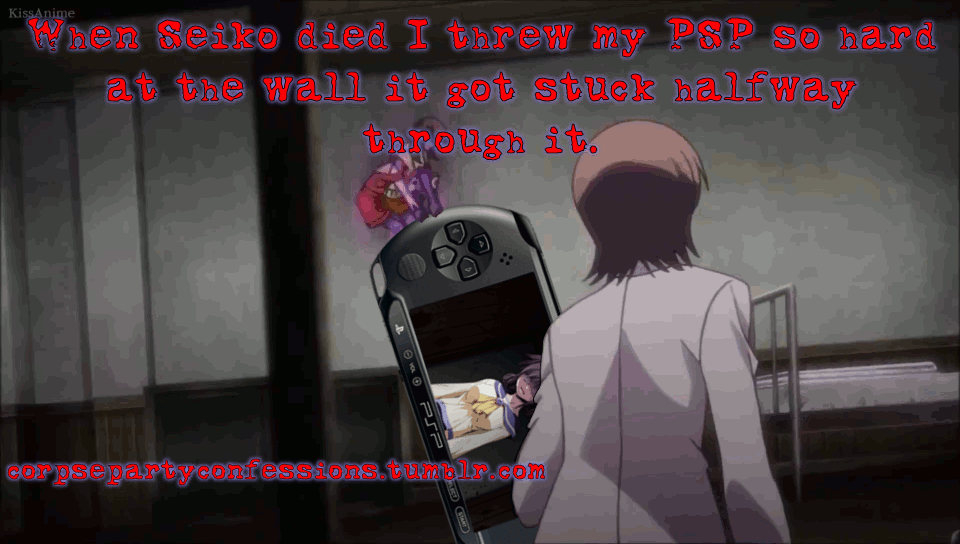 Corpse Party Confessions (Now Open!) — When Seiko died I threw my PSP so  hard at the wall...