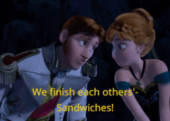 we finish each others sandwiches