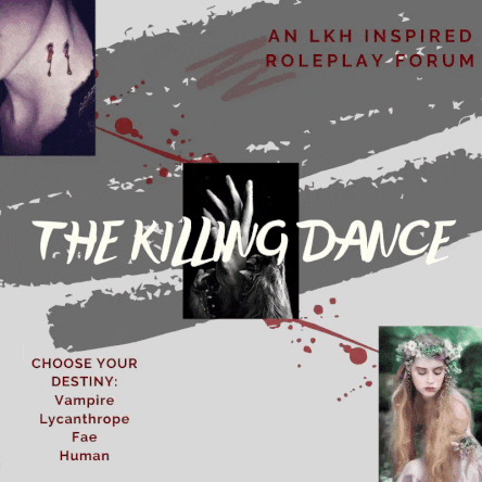 ALL THINGS ROLEPLAY — The Killing Dance - an LKH Supernatural World [