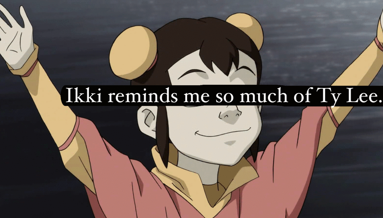 ATLA Confession Box — “Ikki reminds me so much of Ty Lee.”